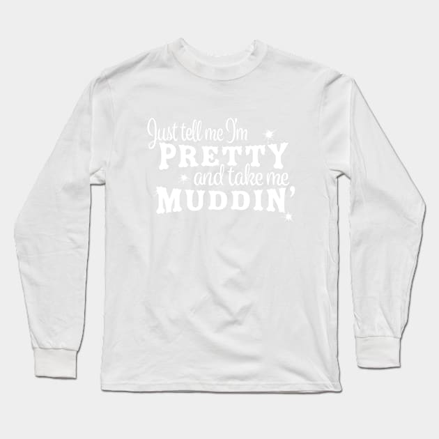 Muddin' Long Sleeve T-Shirt by Saltee Nuts Designs